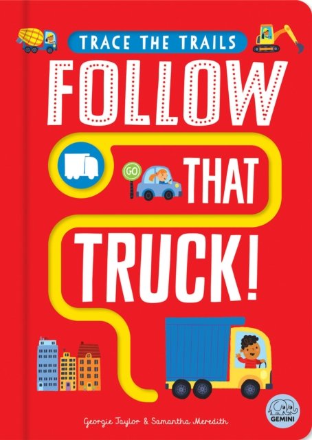 Cover for Georgie Taylor · Follow That Truck! - Trace the Trails (Board book) (2024)