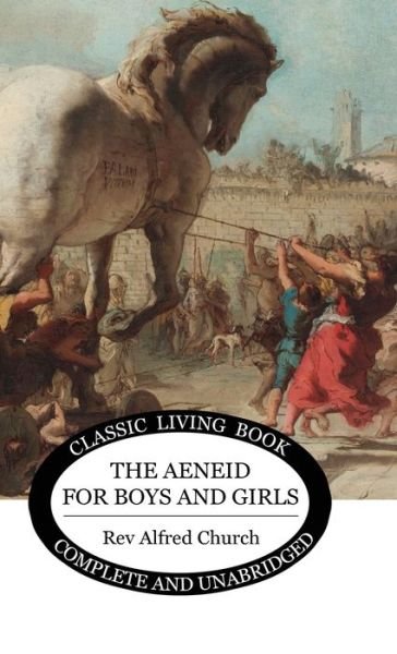 Cover for Alfred J Church · The Aeneid for Boys and Girls (Hardcover Book) (2021)