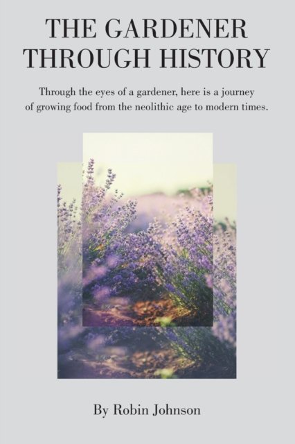 Cover for Robin Johnson · The Gardener Through History (Pocketbok) (2022)