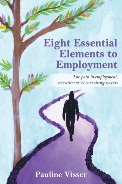 Cover for Pauline Visser · Eight Essential Elements to Employment (Paperback Book) (2017)