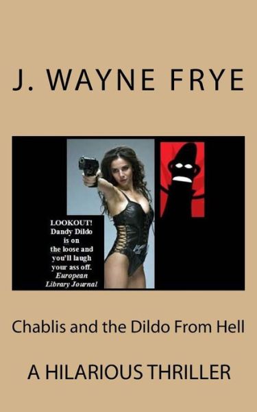 Cover for Wayne Frye · Chablis and the Dildo from Hell (Taschenbuch) (2015)