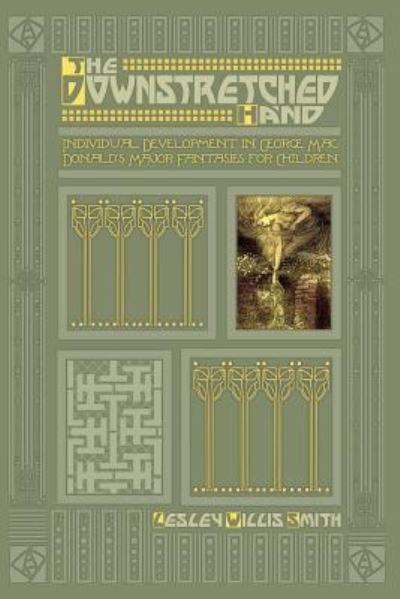 Cover for Lesley Willis Smith · The Downstretched Hand : Individual Development in George Macdonald's Major Fantasies for Children (Paperback Book) (2018)