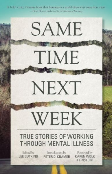 Cover for Lee Gutkind · Same Time Next Week: True Stories of Working Through Mental Illness (Paperback Book) (2015)