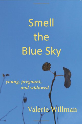Cover for Valerie Willman · Smell the Blue Sky: Young, Pregnant, and Widowed (Paperback Book) (2013)