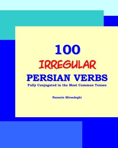 Cover for Nazanin Mirsadeghi · 100 Irregular Persian Verbs (Fully Conjugated in the Most Common Tenses) (Farsi-english Bi-lingual Edition) (Taschenbuch) [Farsi-english Bi-lingual edition] (2013)