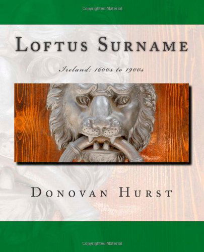 Cover for Donovan Hurst · Loftus Surname: Ireland: 1600s to 1900s (Pocketbok) (2014)