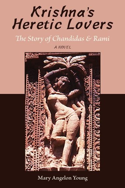 Cover for Young, Mary Angelon (Mary Angelon Young) · Krishna'S Heretic Lovers: The Story of Chandidas and Rami (Paperback Book) (2016)