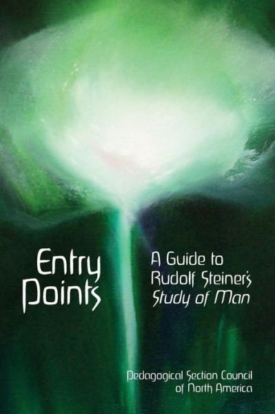 Cover for Entry Points: A Guide to Rudolf Steiner's Study of Man (Pocketbok) (2018)