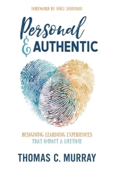 Cover for Thomas C Murray · Personal &amp; Authentic: Designing Learning Experiences That Impact a Lifetime (Taschenbuch) (2019)