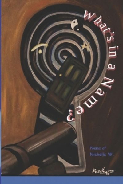 What's in a Name? - Nicholis Williams - Books - Wider Perspectives Publishing - 9781952773198 - February 25, 2020