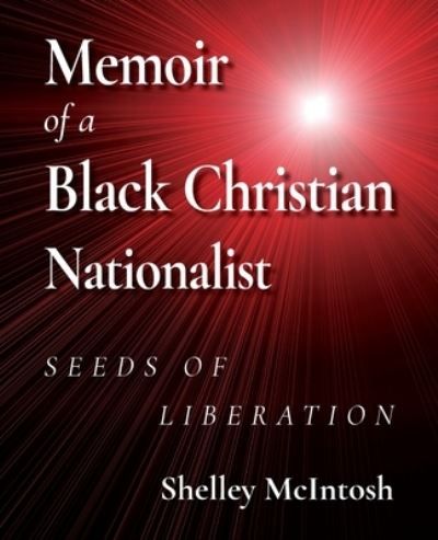 Cover for Ed D Shelley McIntosh · Memoir of a Black Christian Nationalist (Paperback Book) (2021)