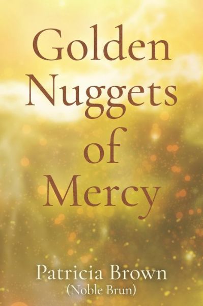 Cover for Brown Patricia Brown · Golden Nuggets of Mercy (Paperback Book) (2021)