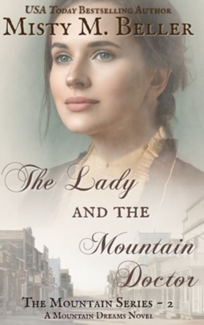 Cover for Misty M Beller · The Lady and the Mountain Doctor (Hardcover Book) (2015)