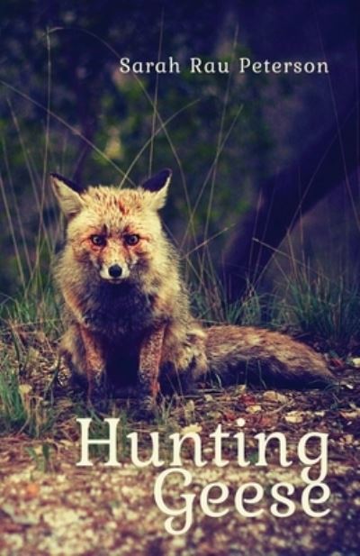 Cover for Sarah Rau Peterson · Hunting Geese (Paperback Book) (2022)