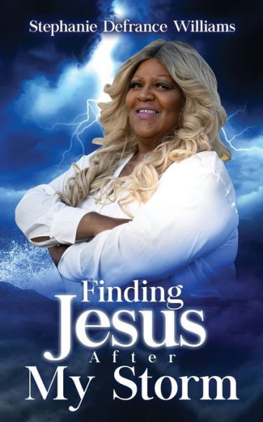 Cover for Stephanie Williams · Finding Jesus After My Storm (Paperback Book) (2022)