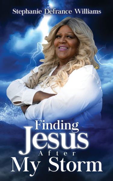 Cover for Stephanie Williams · Finding Jesus After My Storm (Pocketbok) (2022)