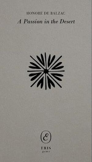 A Passion in the Desert - ERIS gems - Honore De Balzac - Books - Eris - 9781967751198 - October 2, 2025