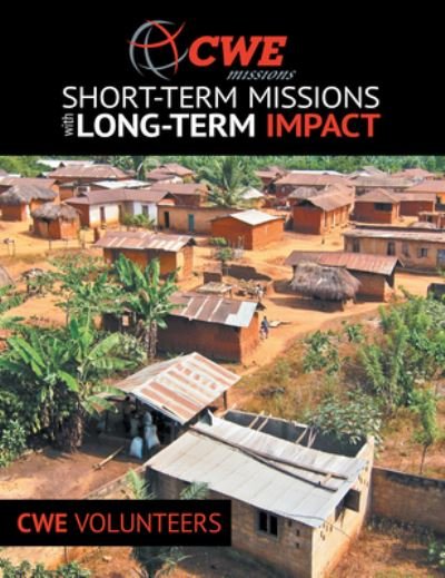 Cover for Cwe Volunteers · Cwe Missions: Short-Term Missions with Long-Term Impact (Pocketbok) (2020)