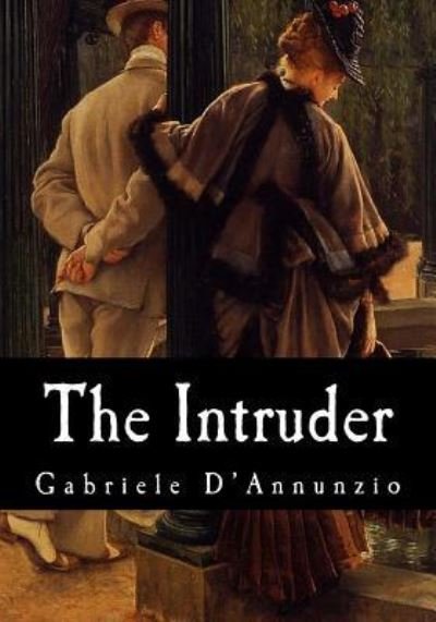 Cover for Gabriele D'Annunzio · The Intruder (Paperback Book) (2017)