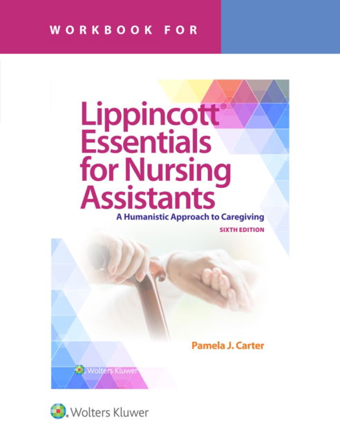 Pamela J Carter · Workbook for Lippincott Essentials for Nursing Assistants: A Humanistic Approach to Caregiving (Paperback Book) (2024)