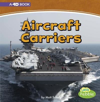 Aircraft Carriers: a 4D Book (Mighty Military Machines) - Matt Scheff - Książki - Capstone Press, Incorporated - 9781977101198 - 1 sierpnia 2018