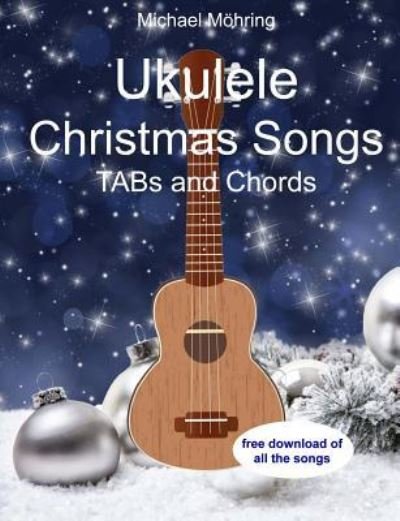 Michael Möhring · Ukulele Christmas Songs (Taschenbuch) (2017)