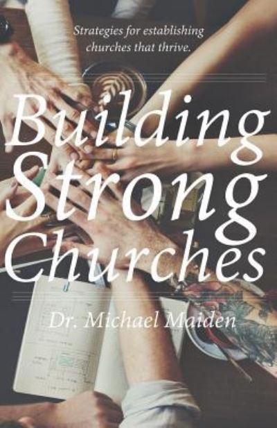 Cover for Michael Maiden · Building Strong Churches (Paperback Book) (2017)