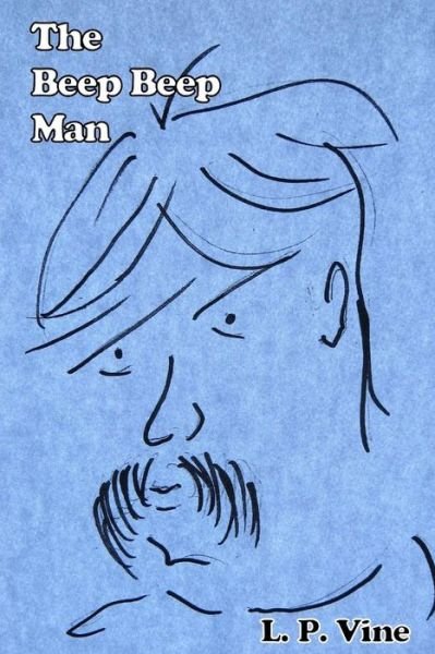 Cover for L P Vine · The Beep Beep Man (Paperback Bog) (2018)