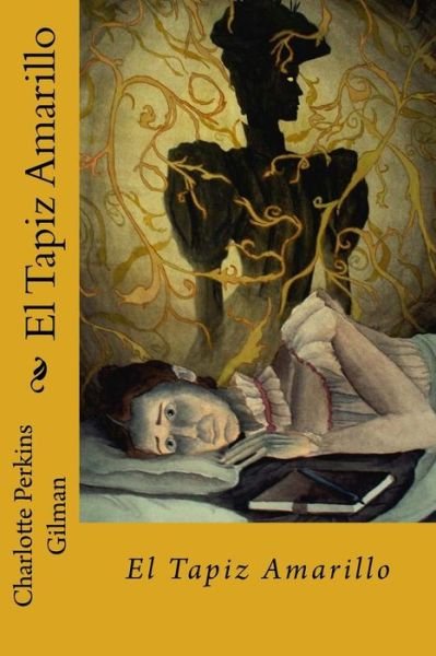 Cover for Charlotte Perkins Gilman · El Tapiz Amarillo (Paperback Book) (2018)