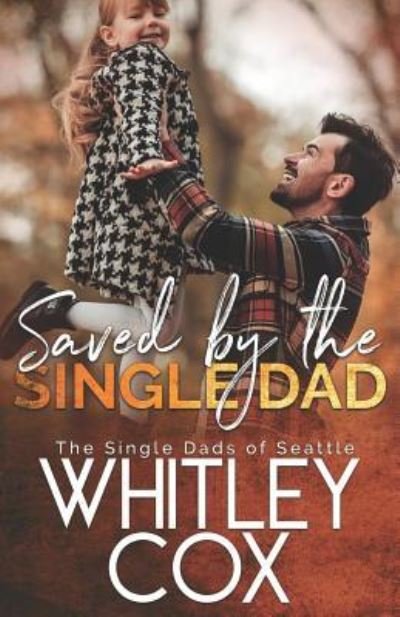 Cover for Whitley Cox · Saved by the Single Dad (Paperback Book) (2019)