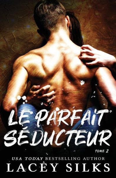 Le parfait seducteur - Lacey Silks - Książki - MyLit Publishing - 9781989362198 - 11 listopada 2019