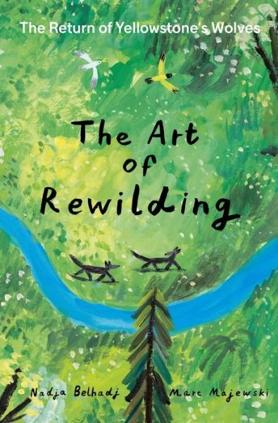 Cover for Nadja Belhadji · The Art of Rewilding: The Return of Yellowstone’s Wolves (Hardcover Book) (2023)