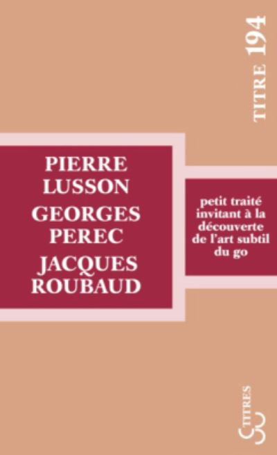 Cover for Georges Perec · Petit traite invitant a la decouverte de l'art subtil du go (Pocketbok) (2017)