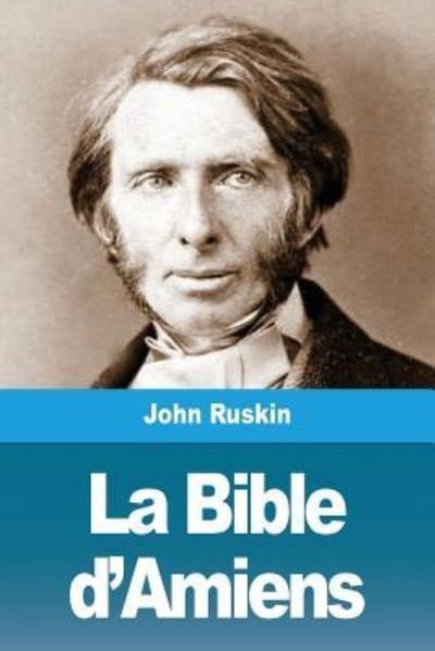 Cover for John Ruskin · La Bible d'Amiens (Paperback Book) (2019)
