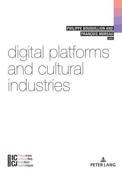 Cover for Digital Platforms and Cultural Industries - ICCA - Industries culturelles, creation, numerique (Paperback Book) [New edition] (2018)