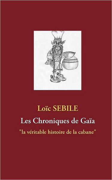 Cover for Loic Sebile · Les Chroniques De Gaia (Paperback Book) [French edition] (2011)