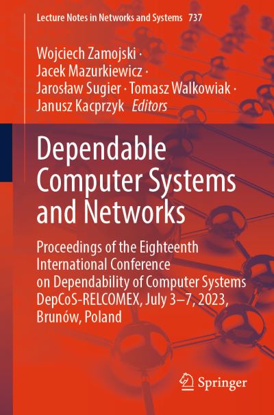 Dependable Computer Systems and Networks: Proceedings of the Eighteenth International Conference on Dependability of Computer Systems DepCoS-RELCOMEX, July 3–7, 2023, Brunow, Poland - Lecture Notes in Networks and Systems - Wojciech Zamojski - Livros - Springer International Publishing AG - 9783031377198 - 11 de agosto de 2023