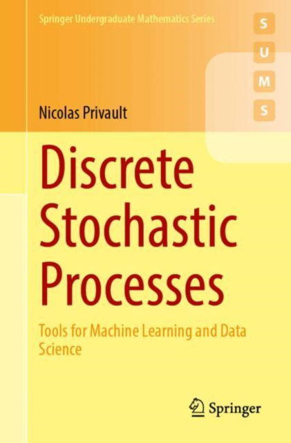 Nicolas Privault · Discrete Stochastic Processes: Tools for Machine Learning and Data Science - Springer Undergraduate Mathematics Series (Paperback Book) [2024 edition] (2024)