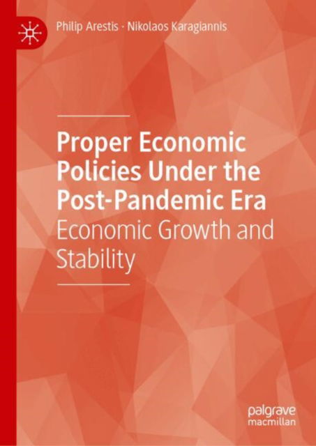 Cover for Philip Arestis · Proper Economic Policies Under the Post-Pandemic Era: Economic Growth and Stability (Hardcover Book) (2025)