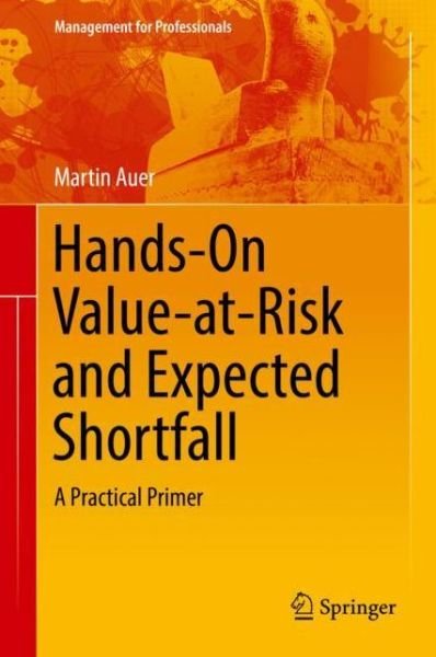 Cover for Martin Auer · Hands-On Value-at-Risk and Expected Shortfall: A Practical Primer - Management for Professionals (Hardcover Book) [1st ed. 2018 edition] (2018)