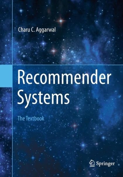 Cover for Charu C. Aggarwal · Recommender Systems: The Textbook (Taschenbuch) [Softcover reprint of the original 1st ed. 2016 edition] (2018)