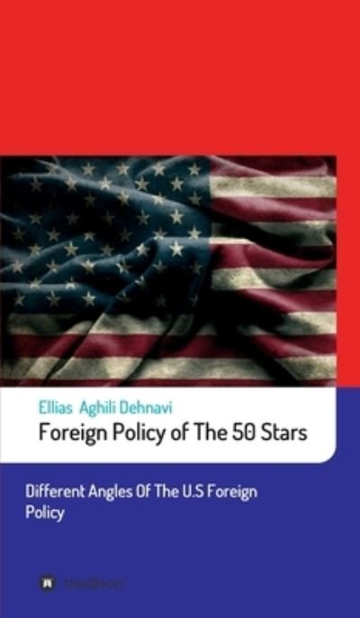Cover for Ellias Aghili Dehnavi · Foreign Policy of The 50 Stars (Hardcover Book) (2021)