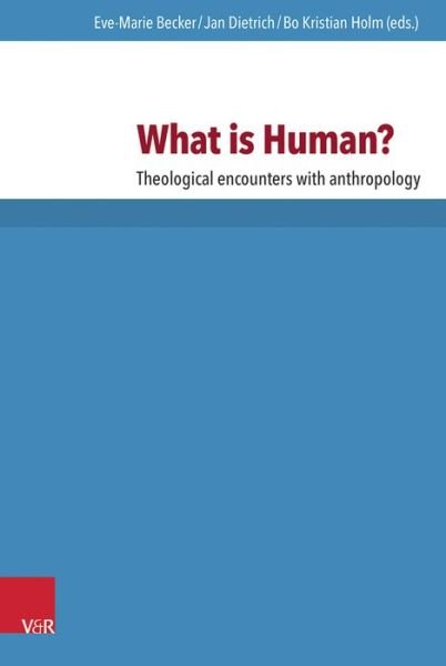 Cover for Bo Kristian Holm · What is Human?: Theological Encounters with Anthropology (Hardcover bog) (2016)