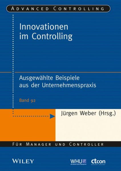 Innovationen im Controlling: Ausgewahlte Beispiele aus der Unernehmenspraxis - Advanced Controlling - Jurgen Weber - Books - Wiley-VCH Verlag GmbH - 9783527508198 - February 14, 2018