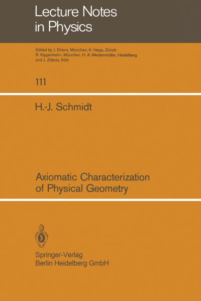 Cover for H. J. Schmidt · Axiomatic Characterization of Physical Geometry - Lecture Notes in Physics (Paperback Book) (1979)
