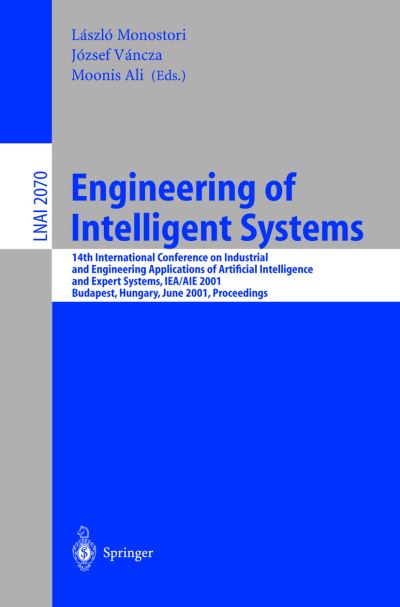 Engineering of Intelligent Systems: 14th International Conference on Industrial and Engineering Applications of Artificial Intelligence and Expert Systems, Iea / Aie 2001 Budapest, Hungary, June 4-7, 2001 Proceedings - Lecture Notes in Computer Science /  - L Monostori - Böcker - Springer-Verlag Berlin and Heidelberg Gm - 9783540422198 - 25 maj 2001