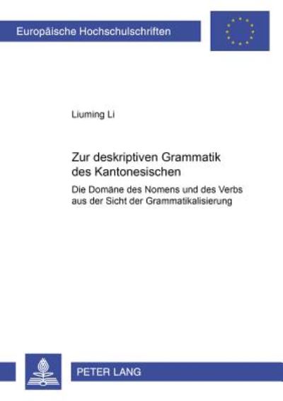 Cover for Liuming Li · Zur deskriptiven Grammatik des Kantonesischen: Die Domaene des Nomens und des Verbs aus der Sicht der Grammatikalisierung (Paperback Book) (2001)