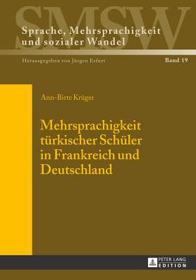 Cover for Ann-Birte Kruger · Mehrsprachigkeit Tuerkischer Schueler in Frankreich Und Deutschland - Sprache, Mehrsprachigkeit Und Sozialer Wandel. Language. Mul (Hardcover Book) [German edition] (2013)