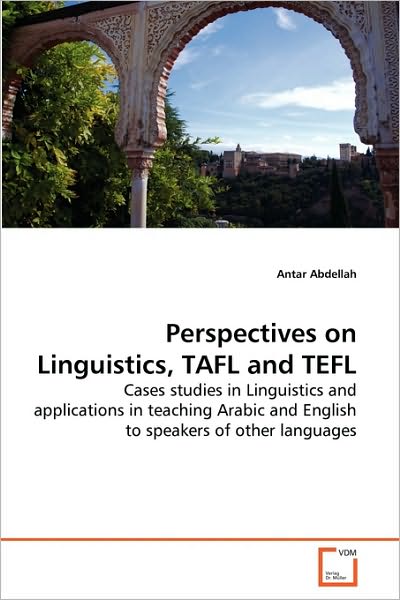 Cover for Antar Abdellah · Perspectives on Linguistics, Tafl and Tefl: Cases Studies in Linguistics and Applications in Teaching Arabic and English to Speakers of Other Languages (Paperback Book) (2010)