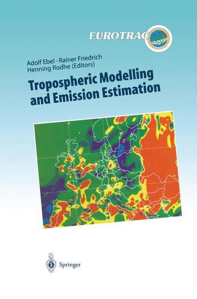 Cover for Adolf Ebel · Tropospheric Modelling and Emission Estimation: Chemical Transport and Emission Modelling on Regional, Global and Urban Scales Chemistry Chemistry - Transport and Chemical Transformation of Pollutants in the Troposphere (Taschenbuch) [Softcover reprint of hardcover 1st ed. 1997 edition] (2010)